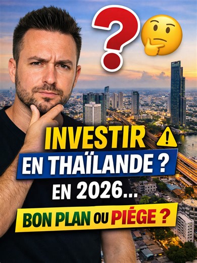 Investir en Thaïlande en 2026 : Ce qu'il faut savoir