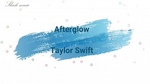 Taylor Swift - Afterglow (Lyrics) | Music evolution