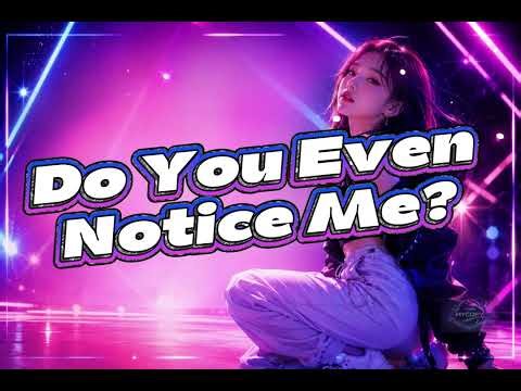 Do You Even Notice Me? | Dance Pop / K-Pop Inspired Song