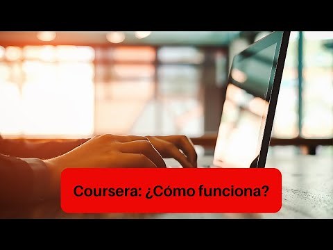 Coursera ¿Cómo funciona? ¿Cómo realmente trabaja? Análisis