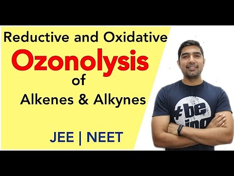 Ozonolysis of Alkenes and Alkynes | Oxidative and Reductive | JEE NEET | By Nikhil sir