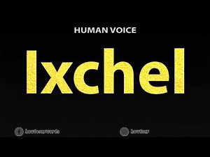 How To Pronounce Ixchel