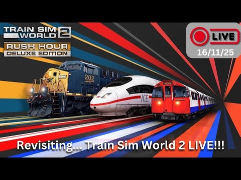 Revisiting... Train Sim World 2 LIVE! (16/11/25)