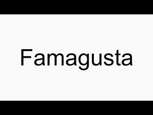 How to pronounce Famagusta