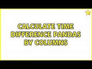Calculate Time DIfference Pandas by columns