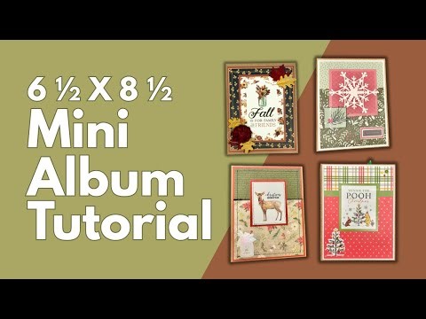 Mini Album Tutorial- 6 1/2 X 8 1/2 Scrapbook Mini Album Tutorial