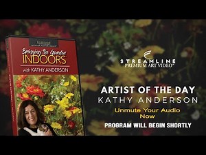 Kathy Anderson “Bringing the Garden Indoors” **FREE OIL LESSON VIEWING**