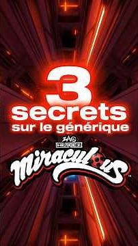3 Secrets sur le générique de Miraculous !