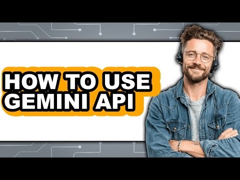 How to Use Gemini API - Full Guide