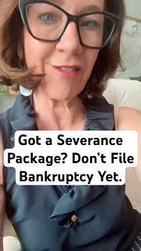 Got a Severance Package? Don’t File Bankruptcy Yet.