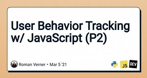 User Behavior Tracking w/ JavaScript (P2)