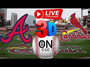 🔴Atlanta Braves vs St. Louis Cardinals. Live MLB Baseball. Play by Play, 3D Presentation Livestream