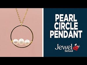 Beginner Jewelry Making: A Pearl Circle Pendant | Jewelry 101