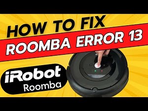 How To Fix Error 13 Roomba Vacuum Cleaner - Full Guide