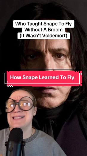 How Severus Snape Learned to Fly in Harry Potter
