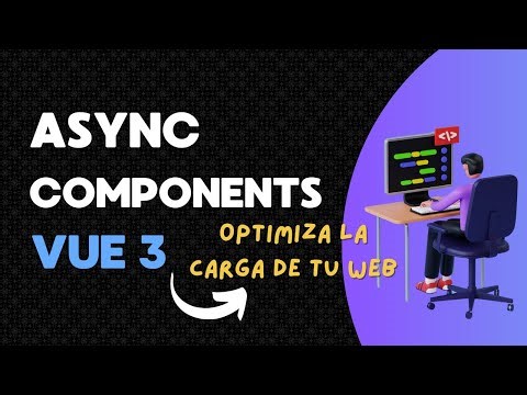Optimiza tu Aplicación con Async Components en Vue
