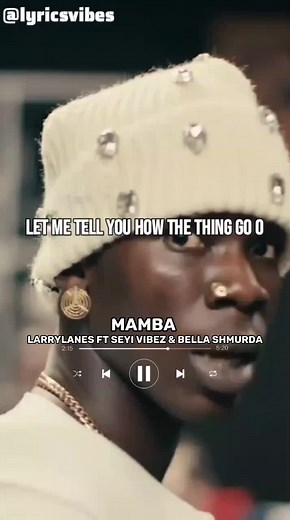 Larrylanes Ft Seyi Vibez & Bella Shmurda - Mamba (Lyrics)