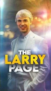 Larry Page: The Genius Who Created the World’s Largest Search Engine