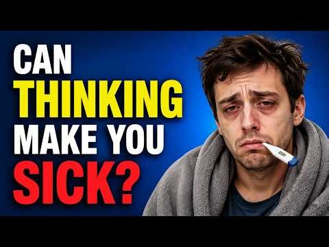 Can You Actually Get Sick by Just Thinking?