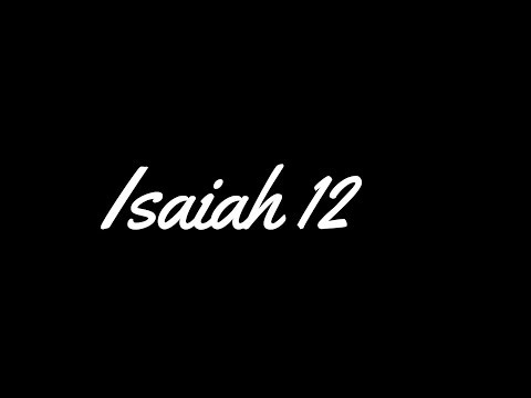 Isaiah 12 (KJV) Song - He hath done excellent things