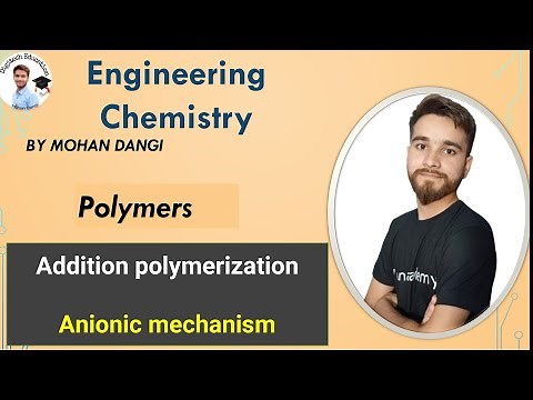 Polymer | Addition polymerizations | Anionic mechanisms | engineering chemistry | Mohan dangi