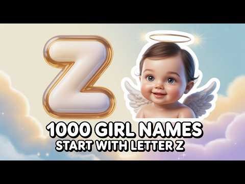 1000 Beautiful Girl Names Starting With Z | Unique, Rare & Modern Girl Names | Z Letter Names