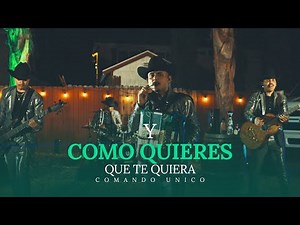 Comando Único - Y Como Quieres Que Te Quiera [Video Oficial]
