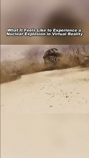 Experiencing a Nuclear Explosion in VR