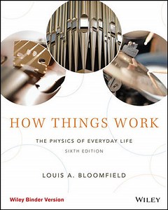 How Things Work: The Physics of Everyday Life, 6th Edition | WileyPLUS