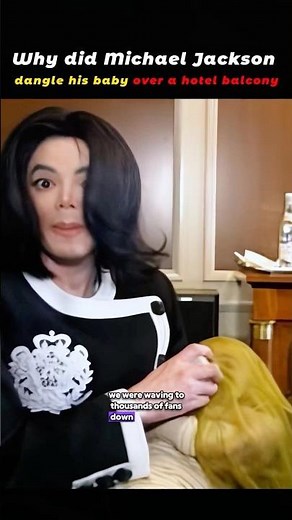 Why did Michael Jackson dangle his baby over a hotel balcony? #LivingWithMichaelJackson