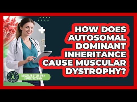 How Does Autosomal Dominant Inheritance Cause Muscular Dystrophy?
