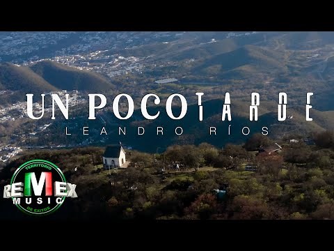 Leandro Ríos - Un Poco Tarde (Video Oficial)