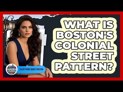 What Is Boston's Colonial Street Pattern?