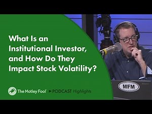 What Are Institutional Investors, and How Do They Affect Stock Volatility? | The Motley Fool