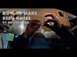 How to make Bee's knees by Mr.Tolmach