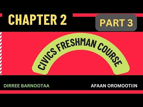 Civics Chapter 2 part 3 Freshman course Afaan Oromootiin.