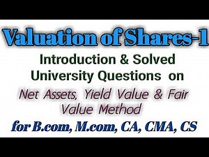 Valuation of Shares :1 Net Assets, Yield Value & Fair Value Method for B.com, M.com, CA, CMA, CS.