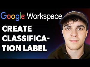 How to Create Classification Label in Google Workspace (Full 2025 Guide)