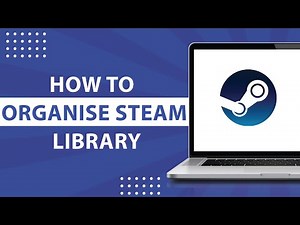 How to Manage and Organise a Steam Library-2023