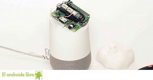 Cómo "hackear" tu Google Home para activarlo con cualquier comando