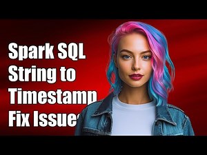 Spark SQL: Convert String to Timestamp - Common Issues and Solutions