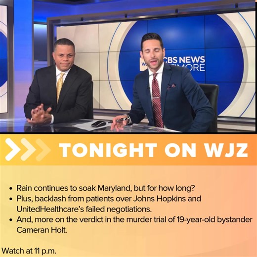 Check out Rick Ritter and Meteorologist Derek Beasley tonight on WJZ News at 11 p.m. When will the rain clear out? And, what will patients do after the failed negotiations between Johns Hopkins and UnitedHealthcare? | WJZ-TV | CBS Baltimore