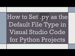 How to Set .py as the Default File Type in Visual Studio Code for Python Projects