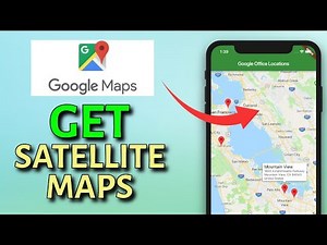How to Get Google Satellite Maps 2025?