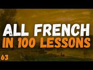 All French in 100 Lessons – The Ultimate Guide to Learning French! 🇫🇷 | Lesson 63