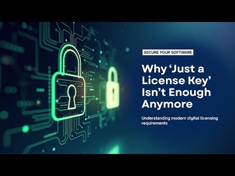 Why ‘Just a License Key’ Isn’t Enough Anymore
