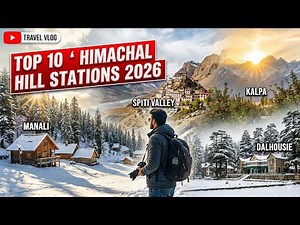 Best Hill Stations in Himachal Pradesh 2026 | Top Places to Visit