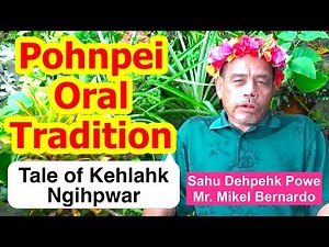 Lengendary Tale of Kehlahk Ngihpwar, Pohnpei