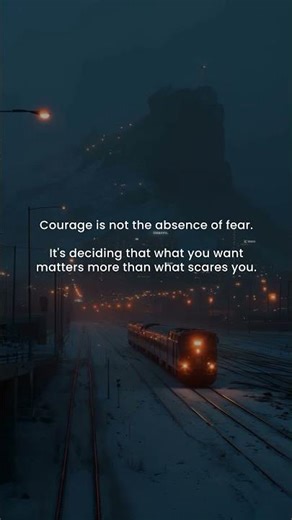 Courage Is Not The Absence Of Fear | Motivational Quote