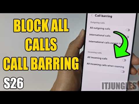 How to Block All Incoming Calls Using Call Barring on Samsung Galaxy S26/S26+/Ultra